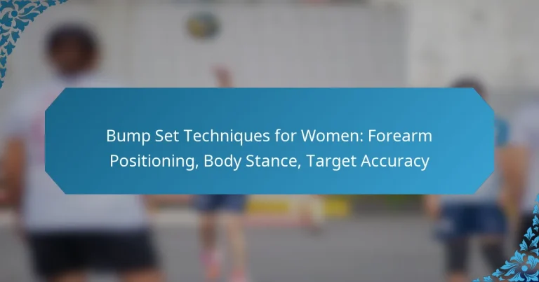 Bump Set Techniques for Women: Forearm Positioning, Body Stance, Target Accuracy
