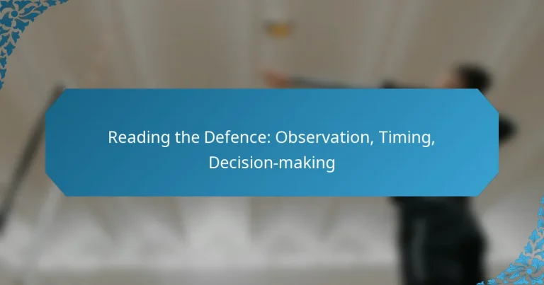 Reading the Defence: Observation, Timing, Decision-making
