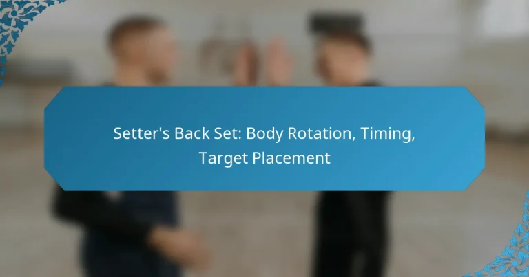 Setter’s Back Set: Body Rotation, Timing, Target Placement