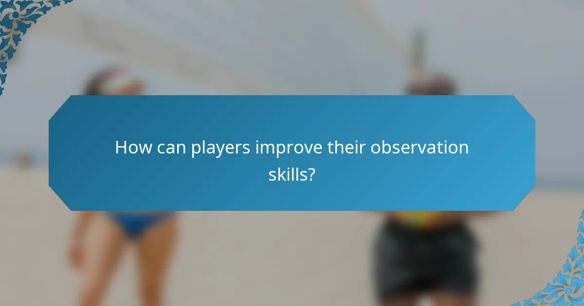 How can players improve their observation skills?