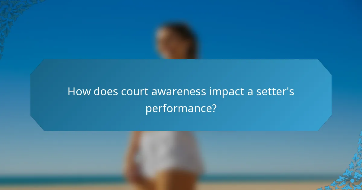 How does court awareness impact a setter's performance?