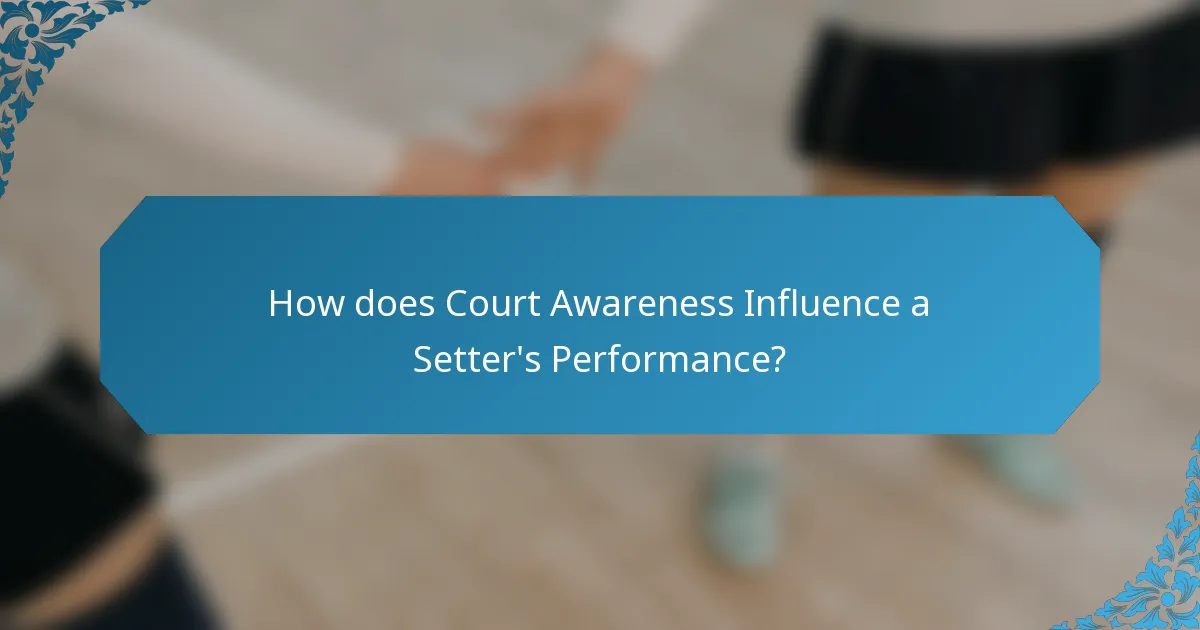 How does Court Awareness Influence a Setter's Performance?