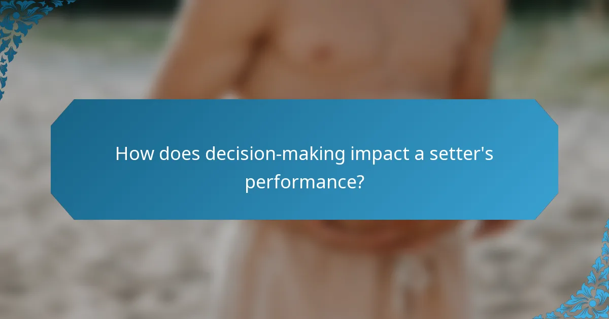 How does decision-making impact a setter's performance?