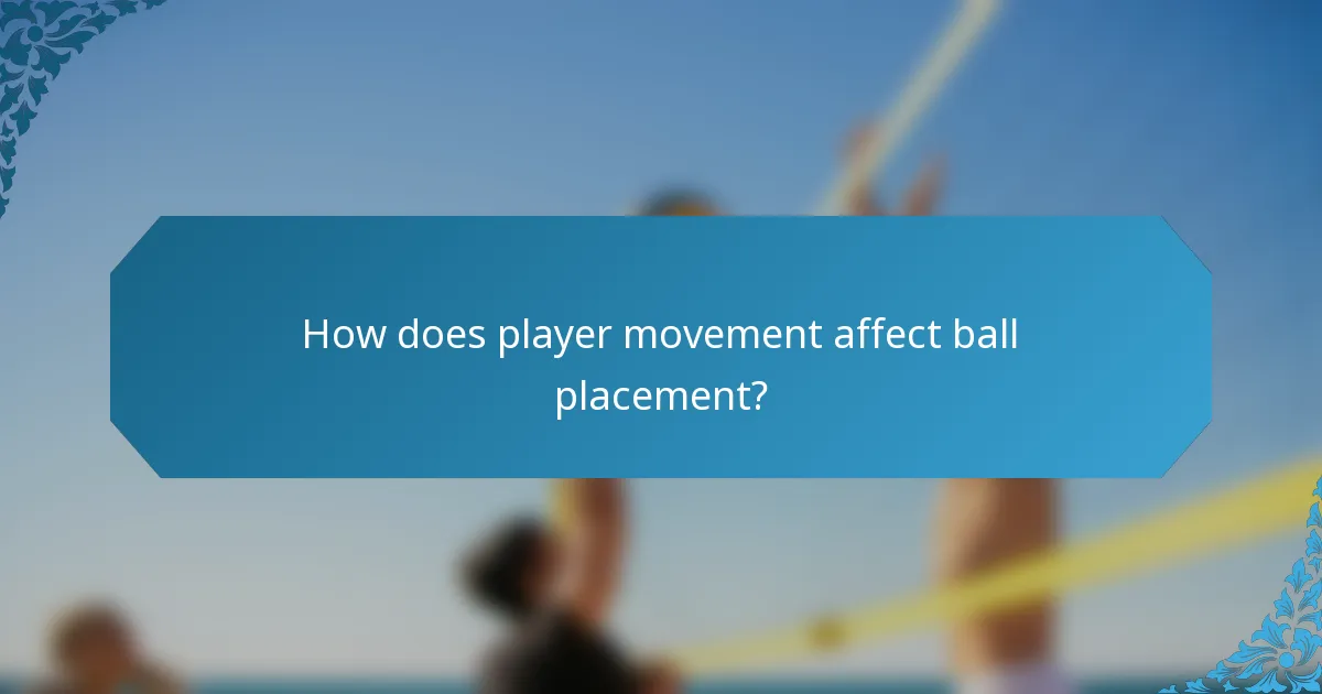 How does player movement affect ball placement?