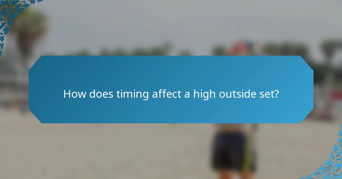 How does timing affect a high outside set?