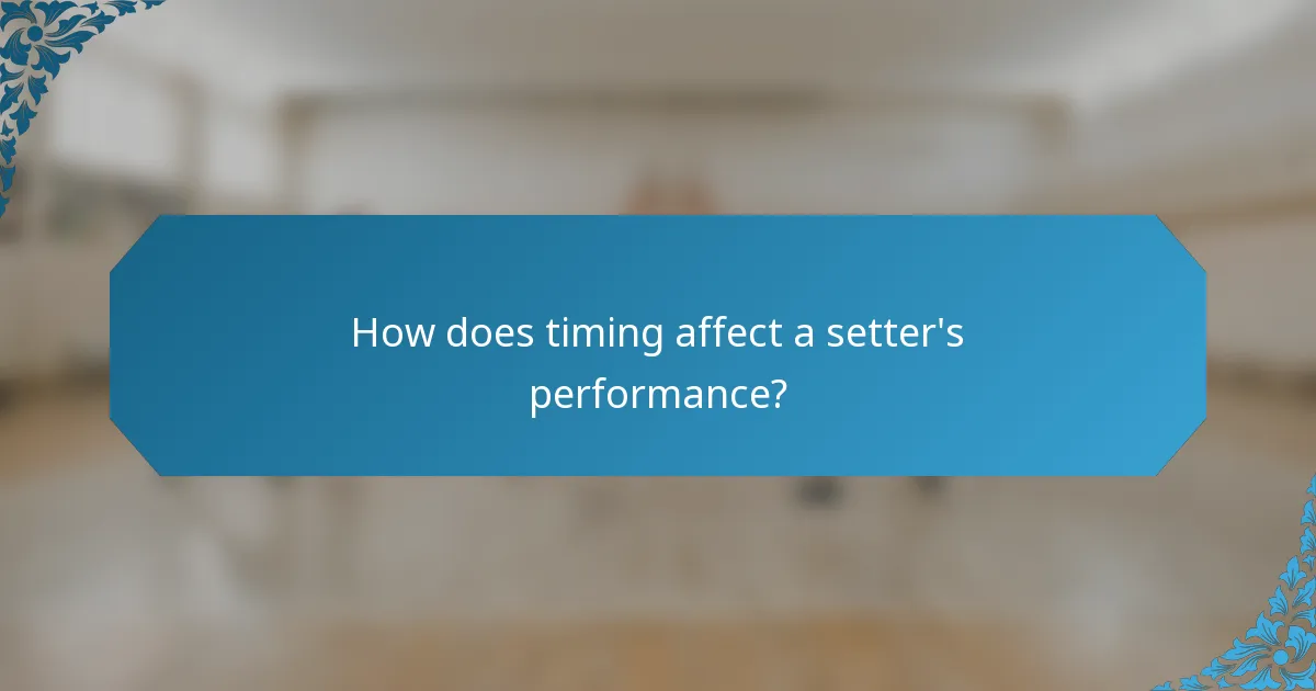 How does timing affect a setter's performance?