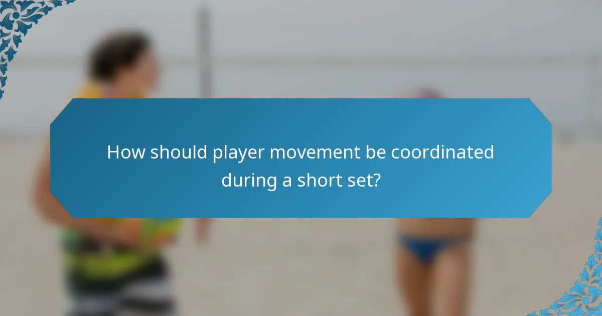 How should player movement be coordinated during a short set?
