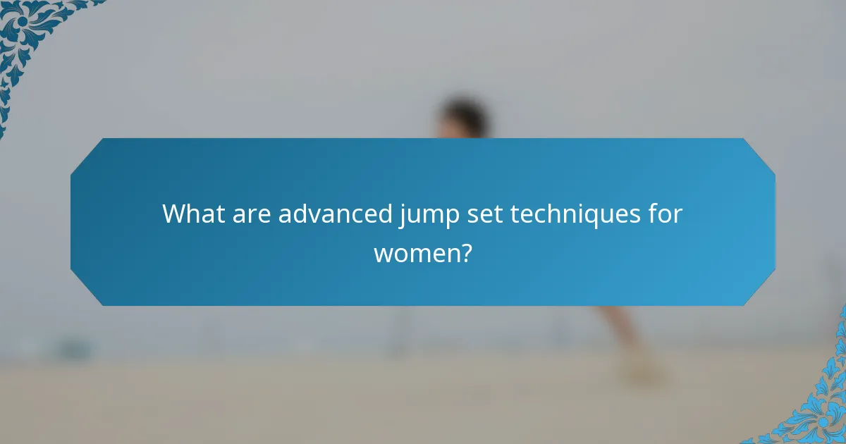 What are advanced jump set techniques for women?