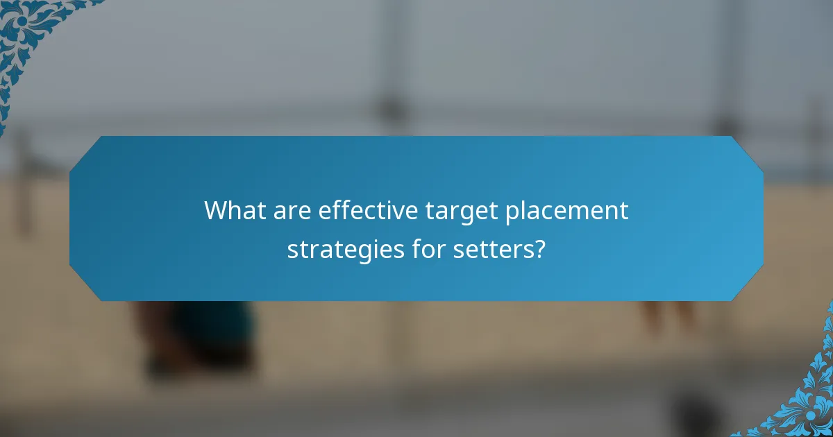 What are effective target placement strategies for setters?