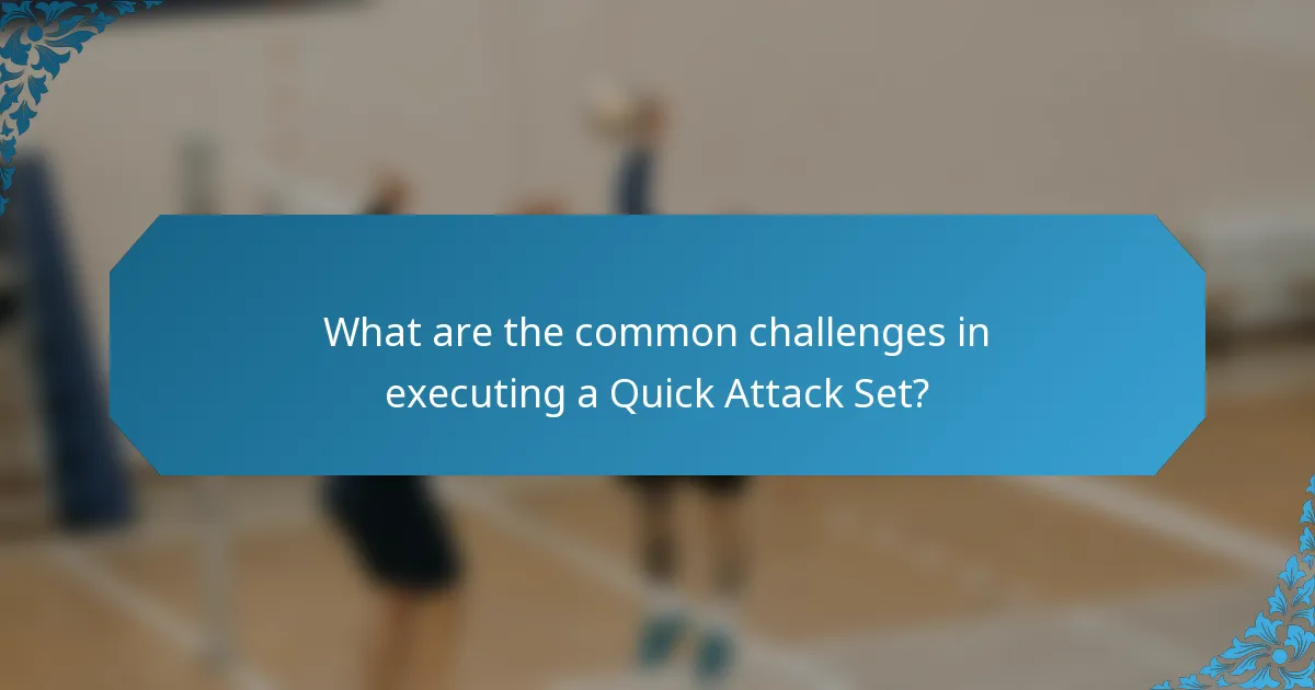 What are the common challenges in executing a Quick Attack Set?