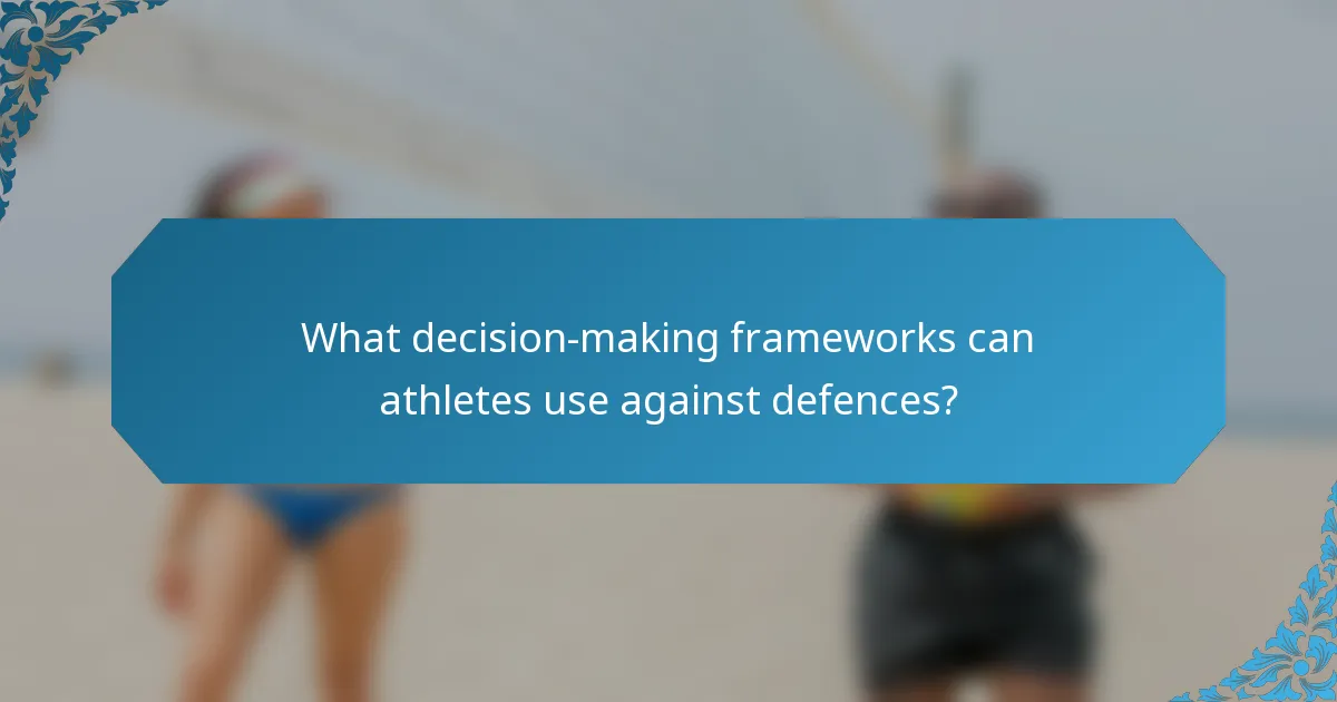 What decision-making frameworks can athletes use against defences?