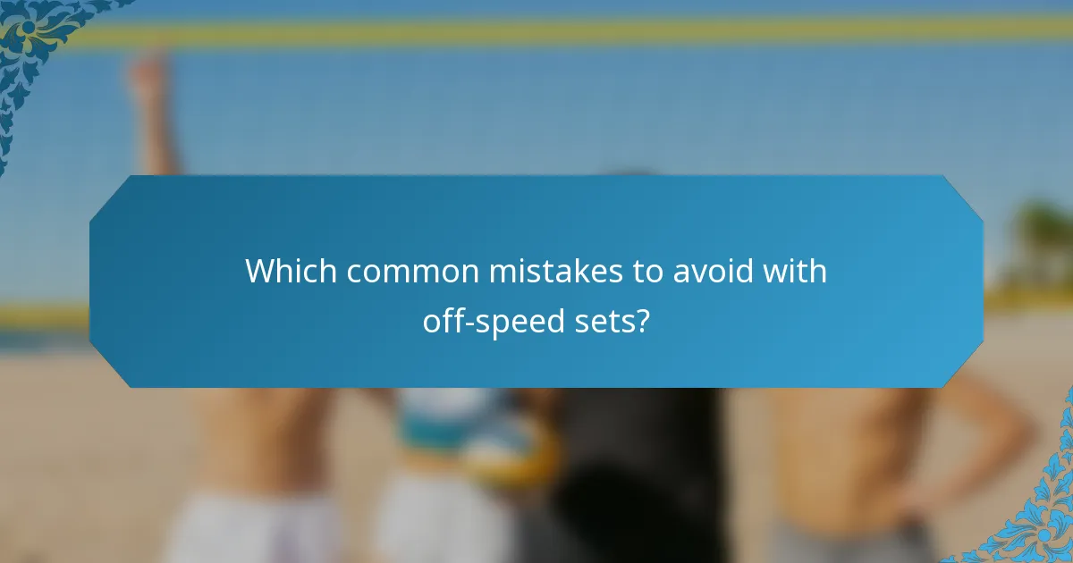 Which common mistakes to avoid with off-speed sets?