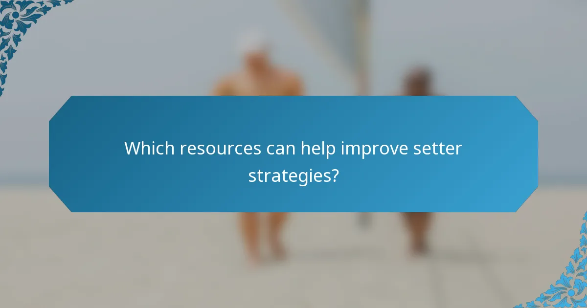 Which resources can help improve setter strategies?
