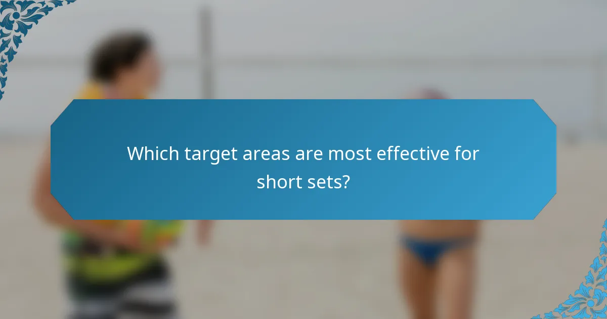 Which target areas are most effective for short sets?